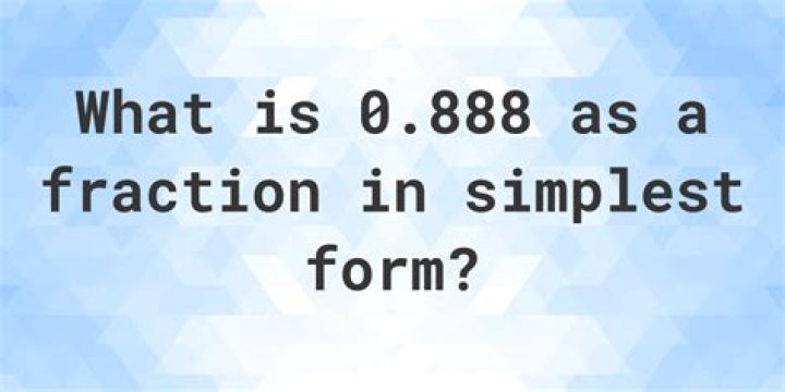 What is 0.888 as a fraction?